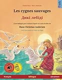  Les cygnes sauvages – Diki laibidi. Livre bilingue pour enfants adapté d\'un conte de fées de Hans Christian Andersen (français – ukrainien)