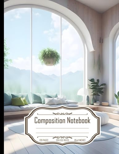 Composition Notebook College Ruled: Illustration of Meditation Room, Calming Colors, Maximize Natural Light, Soft Flooring, Nature-Inspired, Comfortable Cushion, Size 8.5x11 Inches, 120 Pages