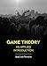 Game Theory: An Applied Introduction