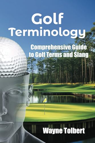 Golf Terminology: Comprehensive Guide To Golf Terms And Slang