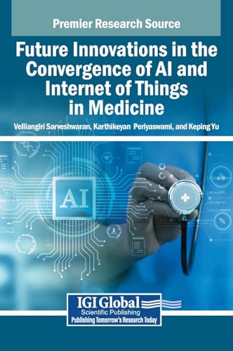 Future Innovations In The Convergence Of Ai And Internet Of Things In Medicine