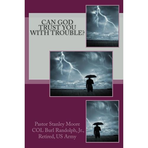 Can God Trust You with Trouble? : Rev Stanley Moore, Colonel Burl Randolph Jr episode artwork