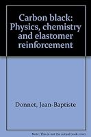 Carbon black: Physics, chemistry, and elastomer reinforcement 0824763459 Book Cover