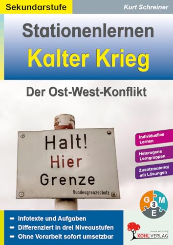Stationenlernen Kalter Krieg Klasse 8-13 | Dreifach differenziert | Ost-West-Konflikt, Mauerbau, Kubakrise, Wiedervereinigung | NATO, Warschauer Pakt | 64 Seiten mit Lösungen: Der Ost-West-Konflikt