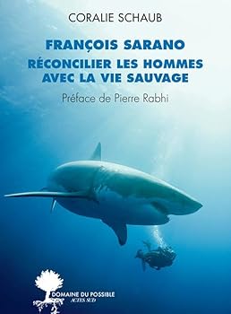 Paperback François Sarano, réconcilier les hommes avec la vie sauvage [French] Book