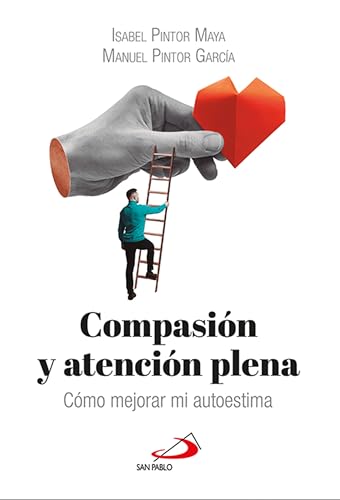 Compasión y atención plena: Cómo mejorar mi autoestima (Cuídate) (Spanish Edition)