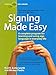 Signing Made Easy (A Complete Program for Learning Sign Language. Includes Sentence Drills and Exercises for Increased Comprehension and Signing Skill)