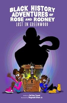 Paperback The Black History Adventures of Rose and Rodney: Lost in Greenwood Book