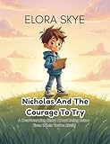  Nicholas and the Courage to Try: A Heartwarming Story About Being Brave Even When You\'re Afraid (The Nicholas Courage Series) (English Edition)