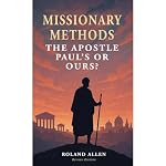 Cover of Missionary Methods: The Apostle Paul’s or Ours?