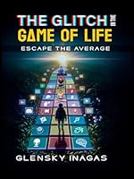 The Glitch in The Game of Life B0DCZVMTWR Book Cover