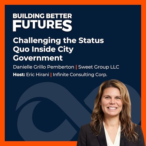 『EP 41: Challenging the Status Quo Inside City Government with Danielle Grillo Pemberton of Sweet Group LLC』のカバーアート