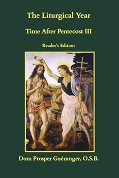 The Liturgical Year: Time After Pentecost III: Reader's Edition