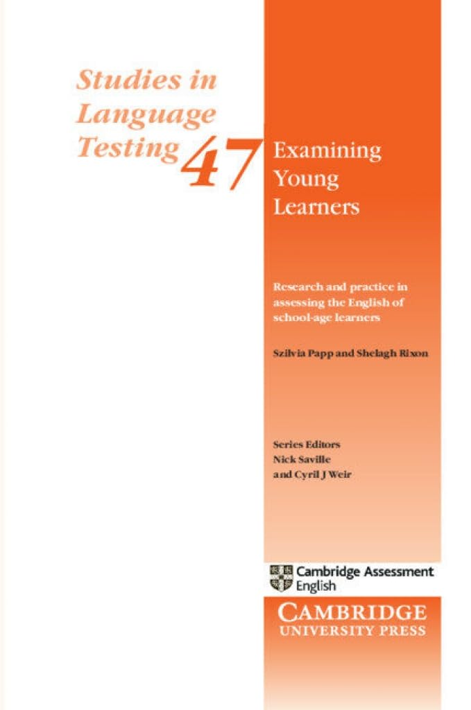 Examining Young Learners: Research and Practice in Assessing the English of School-age Learners: 47 (Studies in Language Testing, Series Number 47)
