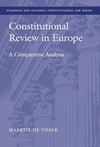 Constitutional Review in Europe: A Comparative Analysis (European and National Constitutional Law Series)