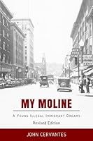 My Moline: A Young Illegal Immigrant Dreams 0692938834 Book Cover