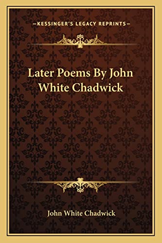 Later Poems By John White Chadwick