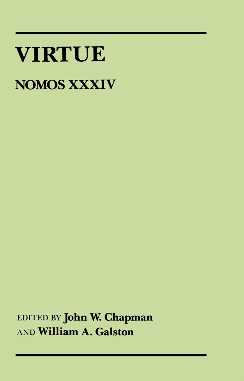 Virtue: Nomos XXXIV (NOMOS - American Society for Political and Legal Philosophy Book 19)
