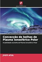 Convecção de bolhas de Plasma Ionosférico Polar: Insabilidades da bolha de Plasma Ionosférico Polar 6205379716 Book Cover
