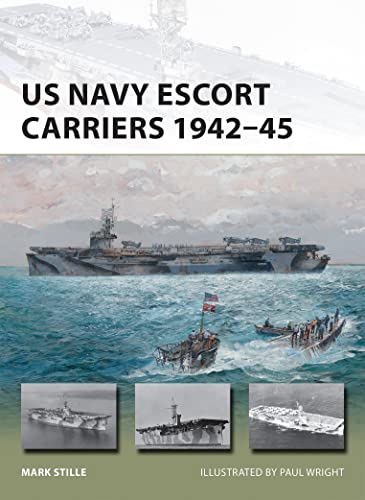 US Navy Escort Carriers 1942–45 (New Vanguard, 251)