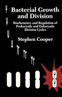 Bacterial Growth and Division: Biochemistry and Regulation of Prokaryotic and Eukaryotic Division Cycles