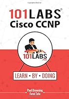 101 Labs - Cisco CCNP: Hands-on Practical Labs for the SWITCH, ROUTE and TSHOOT Exams 1091835411 Book Cover
