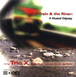 Trio X -The Train and the River