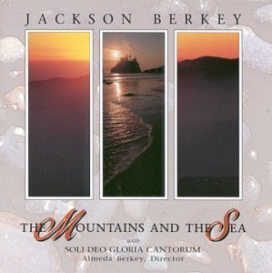 The Mountains and the Sea by Jackson Berkey With Soli Deo Gloria Cantorum