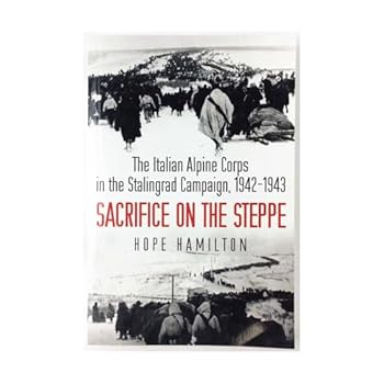 Paperback Sacrifice on the Steppe: The Italian Alpine Corps in the Stalingrad Campaign, 1942-1943 Book