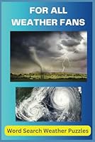 Weather Fans Word Search Puzzle Book: Explore a whirlwind of weather-themed fun with this word search puzzle book, featuring all kinds of weather ... 110 pages / 50+ puzzles (All Things Weather) B0F66M6TKV Book Cover