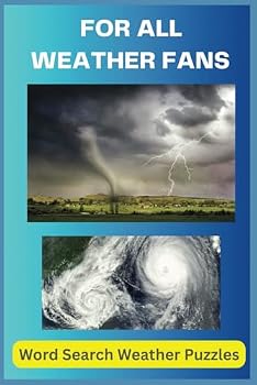Weather Fans Word Search Puzzle Book: Explore a whirlwind of weather-themed fun with this word search puzzle book, featuring all kinds of weather ... 110 pages / 50+ puzzles (All Things Weather)