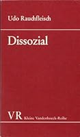 Dissozial: Entwicklung, Struktur und Psychodynamik dissozialer Persönlichkeiten (Kleine Vandenhoeck-Reihe :) 3525334559 Book Cover