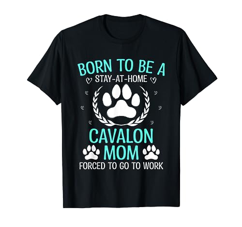 Born To Be A Cavalon Mom Funny Crossbreed Humor Dog Theme T-Shirt