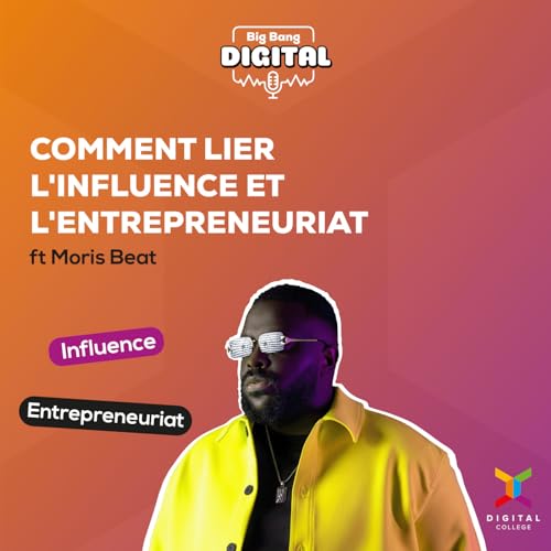 EP5 | Comment lier l'influence et l'entreprenariat ft Moris Beat