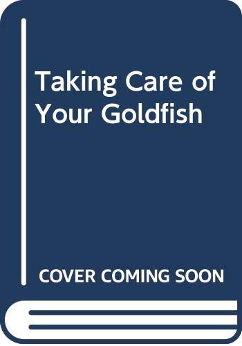 Taking Care of Your Goldfish 0606056602 Book Cover