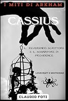 CASSIUS: IL REVERENDO SCRITTORE E IL SOGNATORE DI PROVIDENCE: Lovecraft e Whitehead (I MITI DI ARKHAM) (Italian Edition) B0CP4TG6TL Book Cover