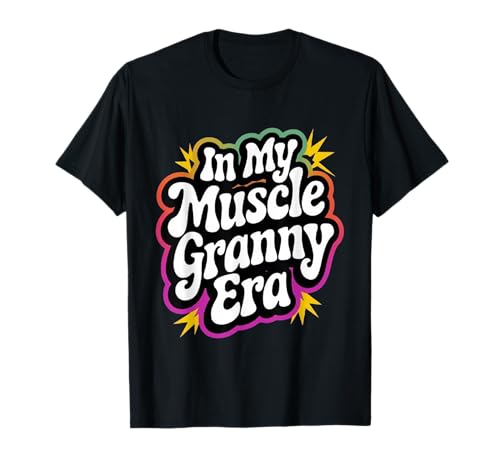 In My Muscle Granny Era Funny Sport Grandma Gym Workout T-Shirt