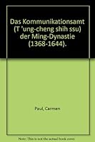 Das Kommunikationsamt (T 'Ung-Cheng Shih Ssu) Der Ming-Dynastie (1368-1644) 3447037679 Book Cover