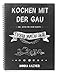 Ringbuch: Kochen mit der Gau: Lecker durchs Jahr