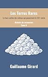  Les Terres Rares: La face cachée des métaux qui gouvernent le XXIᵉ siècle (Histoire de ressources t. 6) (French Edition)