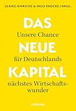 Das Neue Kapital: Unsere Chance für Deutschlands nächstes Wirtschaftswunder.