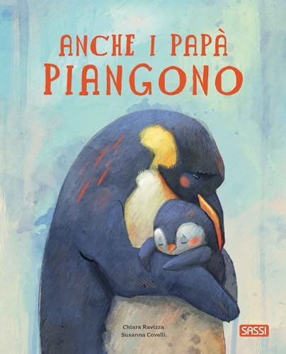 Anche i papà piangono. Ediz. a colori