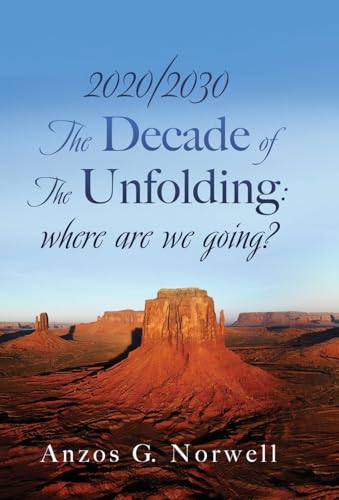 2020/2030: The Decade of The Unfolding: where are we going?