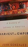 Harvest of Empire: A History of Latinos in America