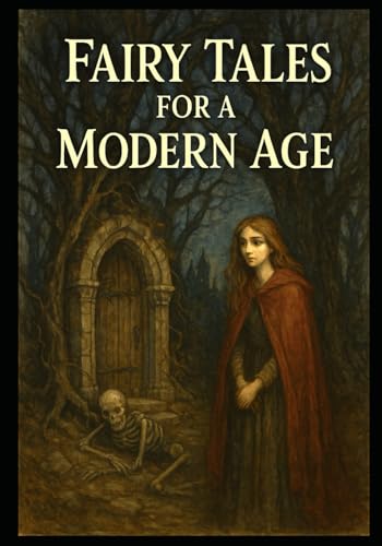 Fairytales for a Modern Age: Book 1