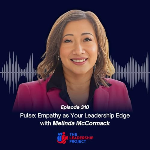 310. Pulse: Empathy as Your Leadership Edge with Melinda McCormack