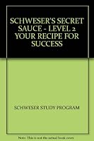 SCHWESER'S SECRET SAUCE - LEVEL 2 YOUR RECIPE FOR SUCCESS B003YEX9GG Book Cover