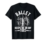 BALLET KEEPS ME ON MY TOES Ballerina T-Shirt