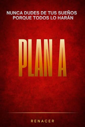 Plan A.Nunca Dudes De Tus Sueños.PorqueTodos Lo Harán: deja de pensar demasiado.ya te dije adios ahora como te olvido.inteligencia emocional.el poder de la disciplina.ansiosamente.este dolor no es mio