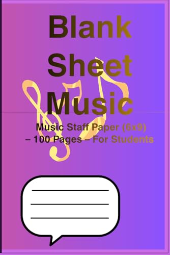 Blank Sheet Music Notebook: Music Staff Paper (6x9) ? 100 Pages ? For Students
